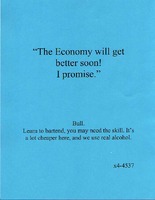 "The Economy will get better soon! I promise...Bull..."
