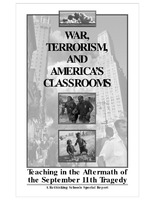 WAR,TERRORISM, AND AMERICAS CLASSROOMS: Teaching in the Aftermath of the September 11th Tragedy; A R